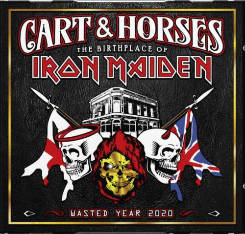 Cart & Horses the Birthplace of Iron Maiden - Wasted Year 2020